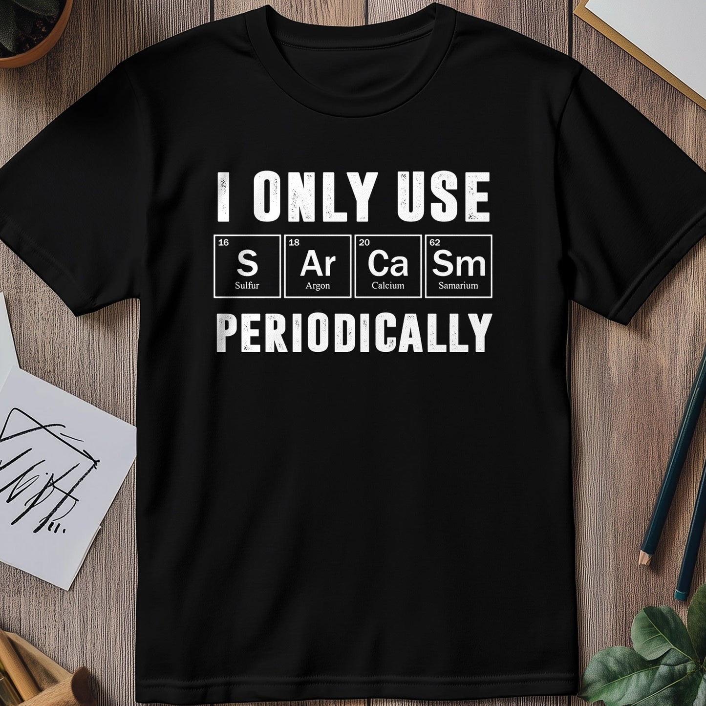 Element of Sarcasm 4 T-Shirt
