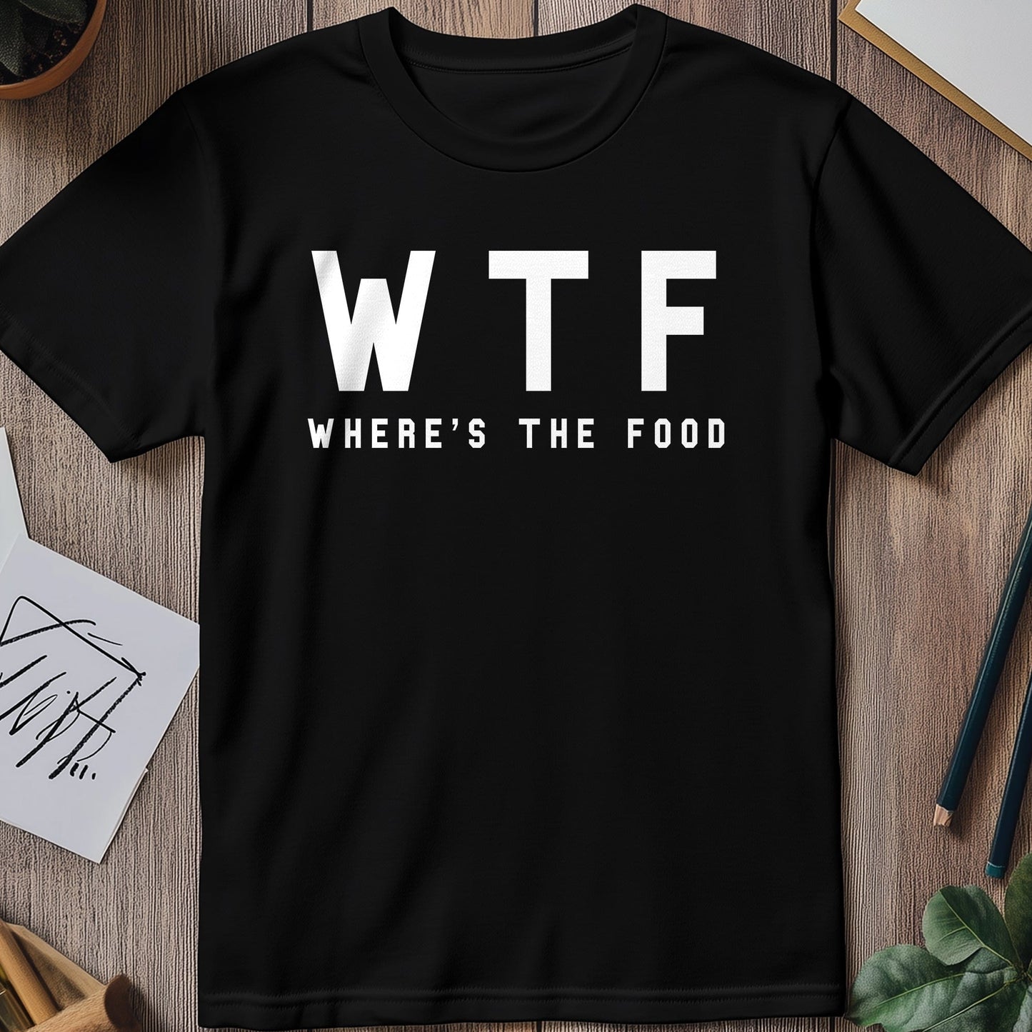 WTF Where's The Food? Funny T-Shirt –