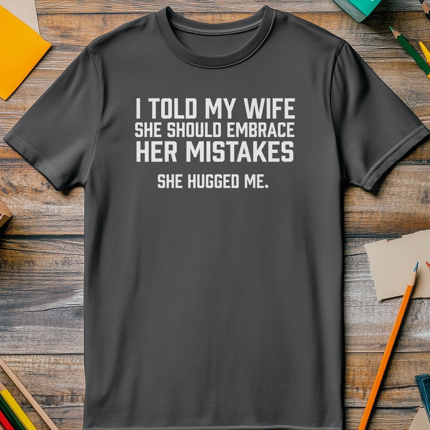 Embrace Mistakes Wife t-shirt -