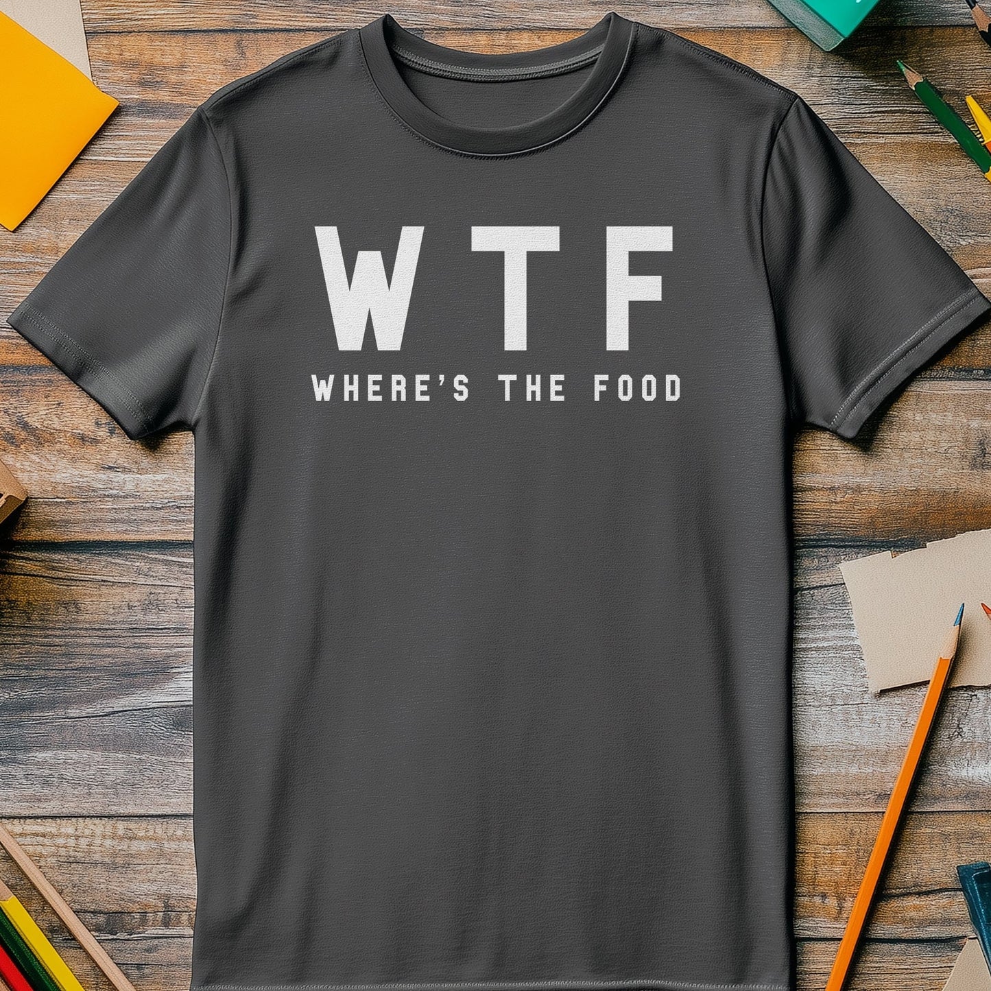 WTF Where's The Food? Funny T-Shirt –