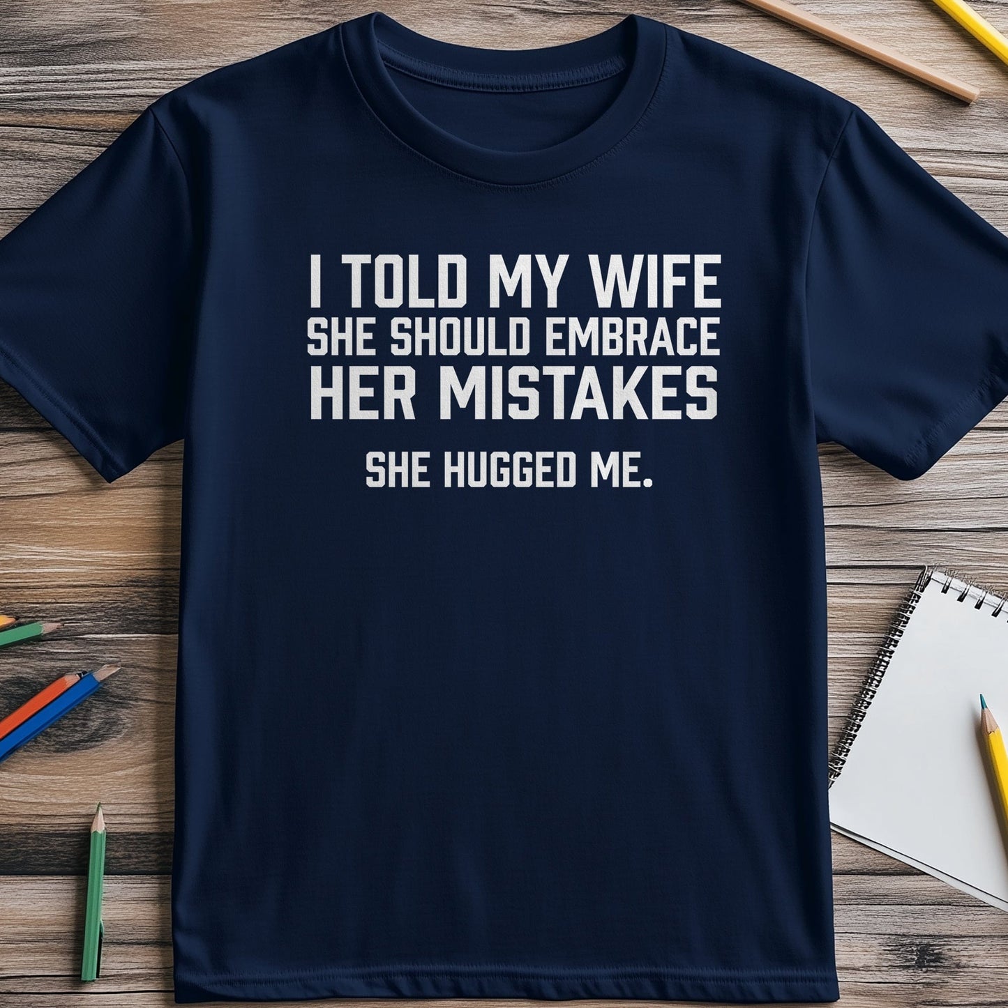 Embrace Mistakes Wife t-shirt -