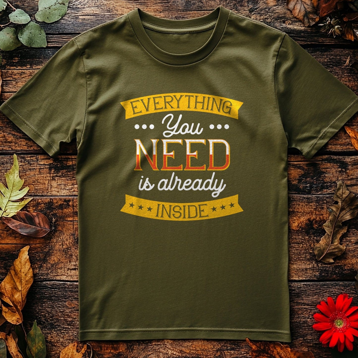 0418.Everything you need T-Shirt