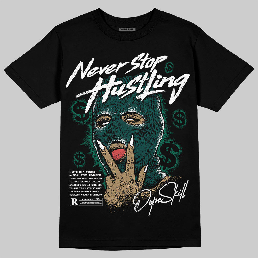 Oxidized Green 4s DopeSkill T-Shirt Never Stop Hustling Graphic
