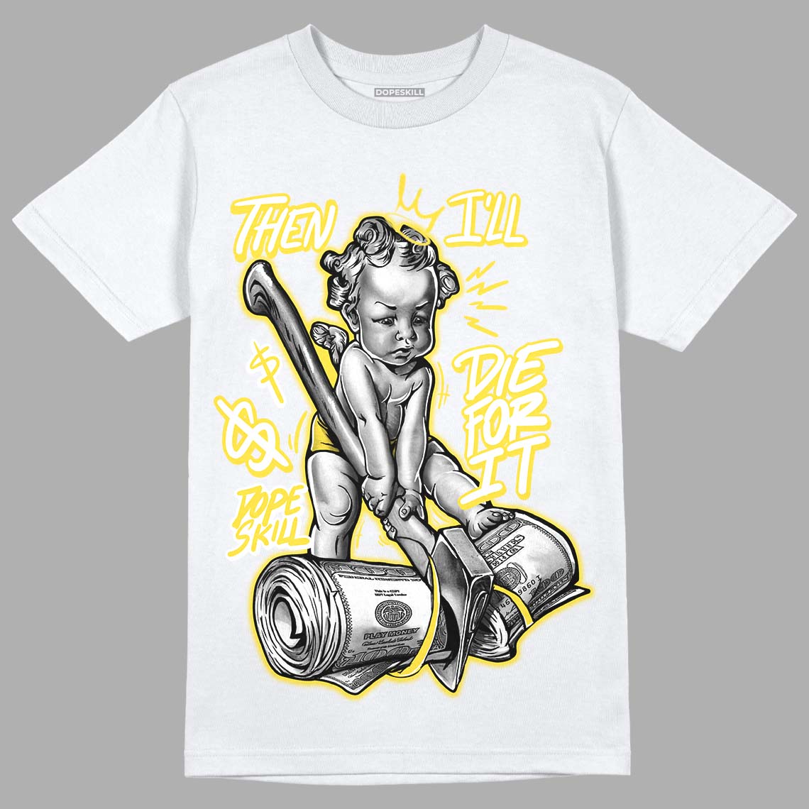 Yellow Snakeskin 11s DopeSkill T-Shirt Then I'll Die For It Graphic
