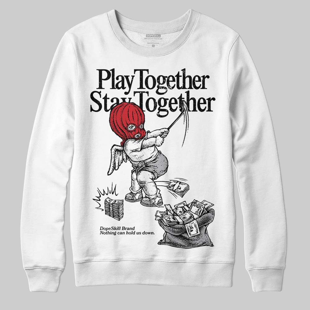 White Cement 4s DopeSkill Sweatshirt Play together, Stay together Graphic