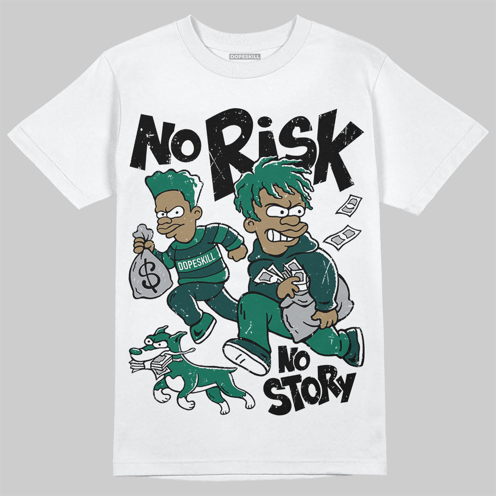 Oxidized Green 4s DopeSkill T-Shirt No Risk No Story Graphic
