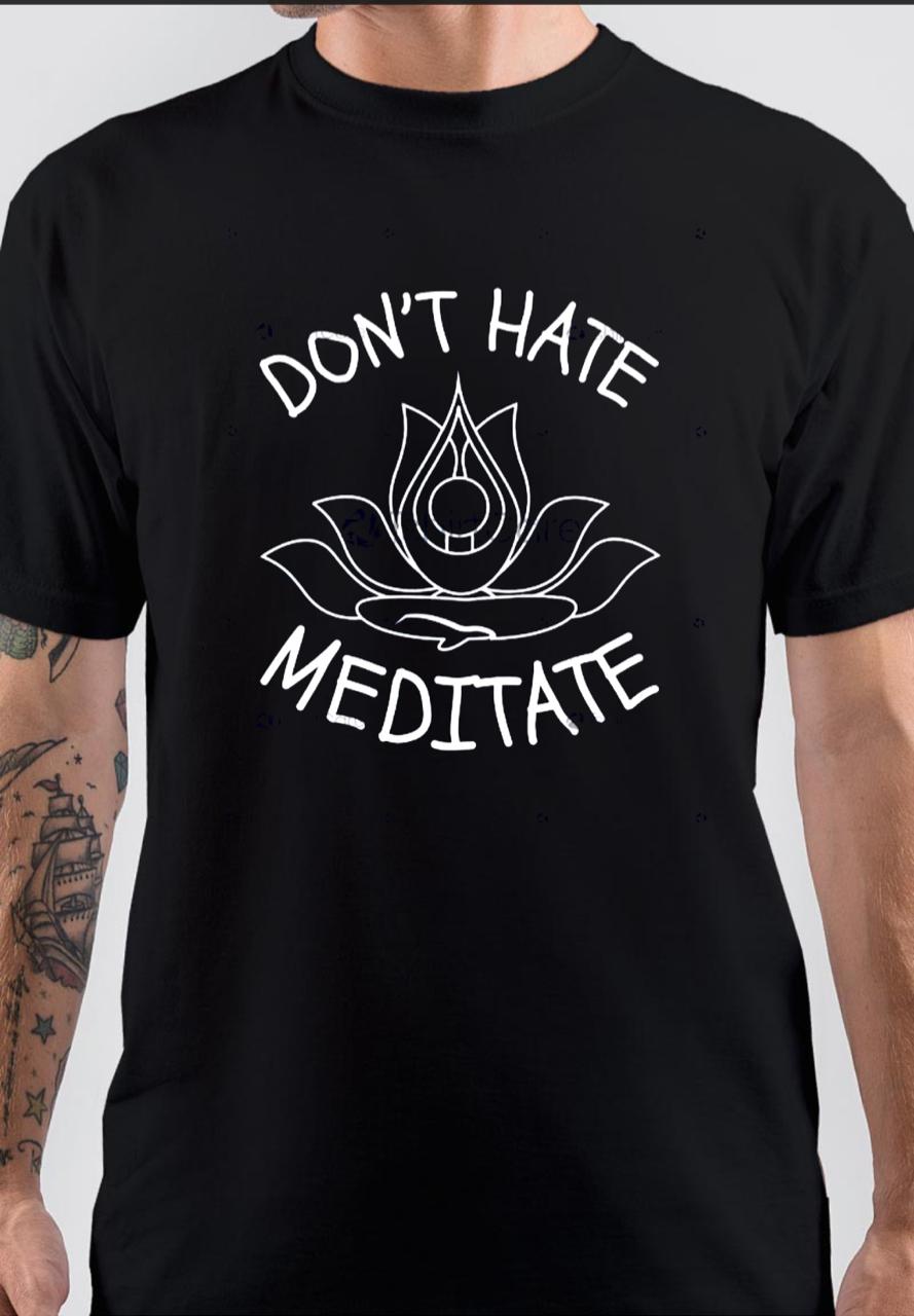 Don’t Hate Meditate T-Shirt Style001