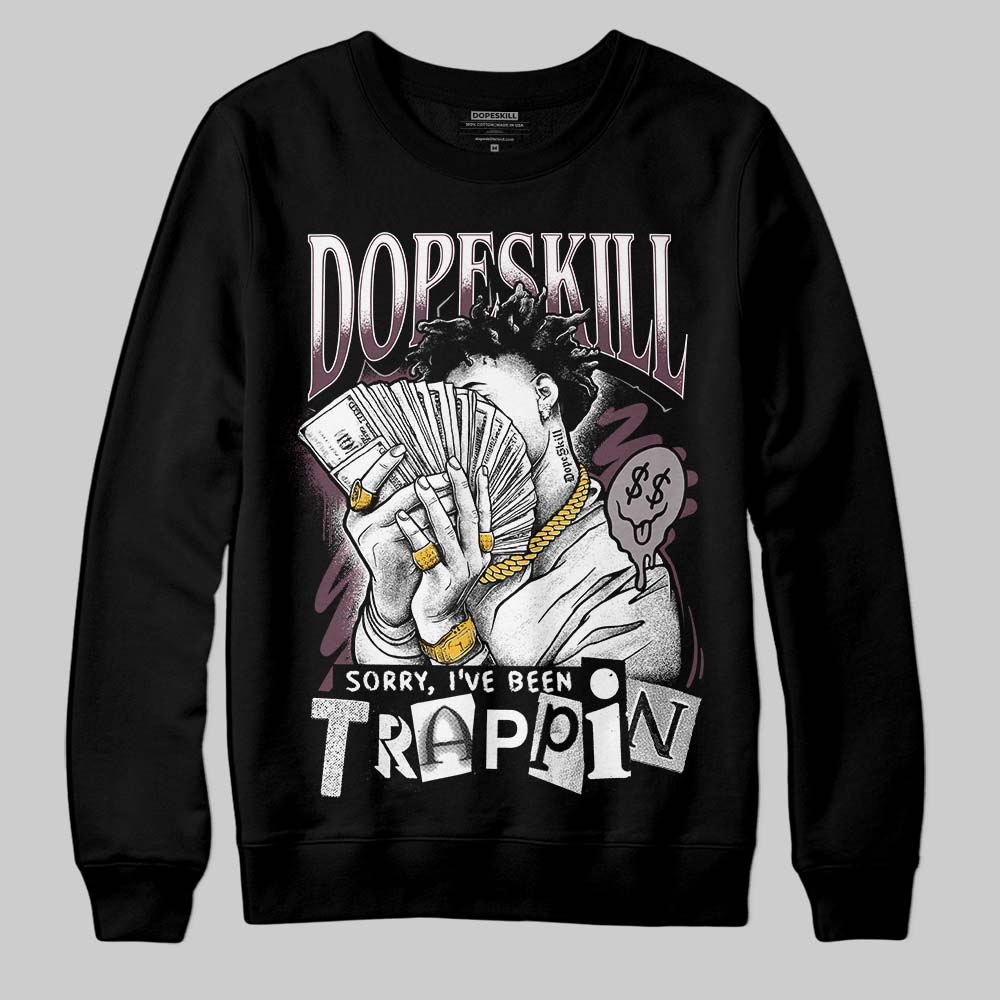 A Ma Maniere x "Violet Ore" 5s DopeSkill Sweatshirt Sorry I've Been Trappin Graphic