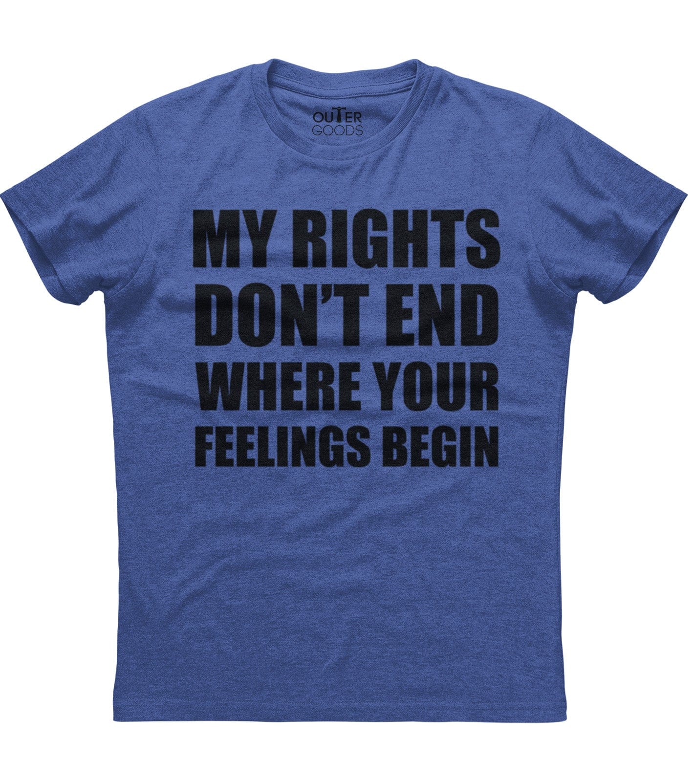 My Rights Don't End Where Your Feelings Begin T-Shirt (O) Style001