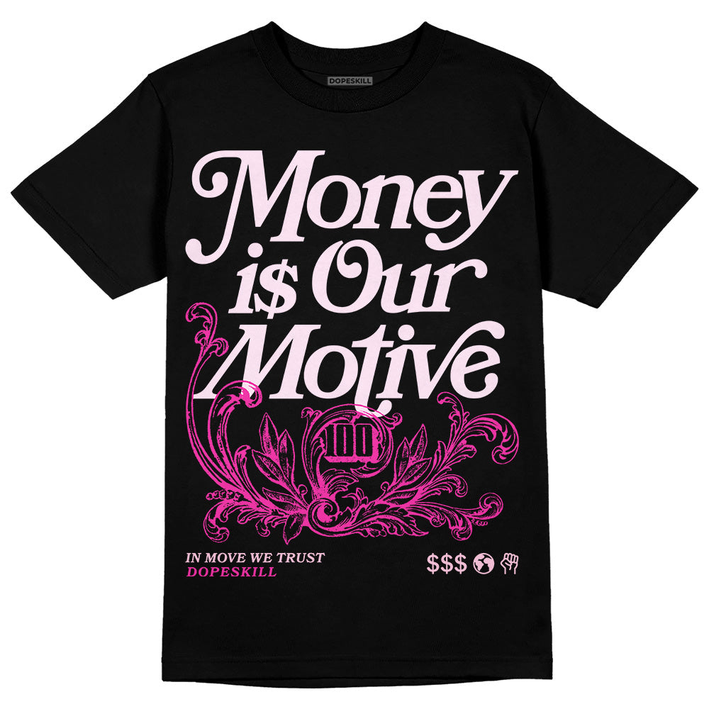 Triple Pink Dunk DopeSkill T-Shirt Money Is Our Motive Typo Graphic