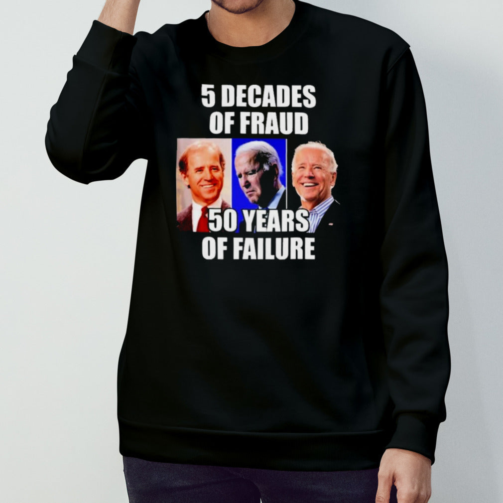 Biden 5 Decades Of Fraud 50 Years Of Failure Shirt