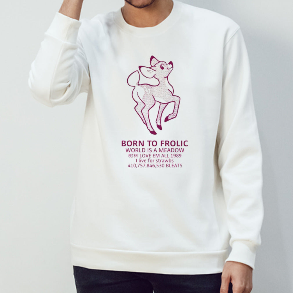Born to frolic world is a meadow shirt