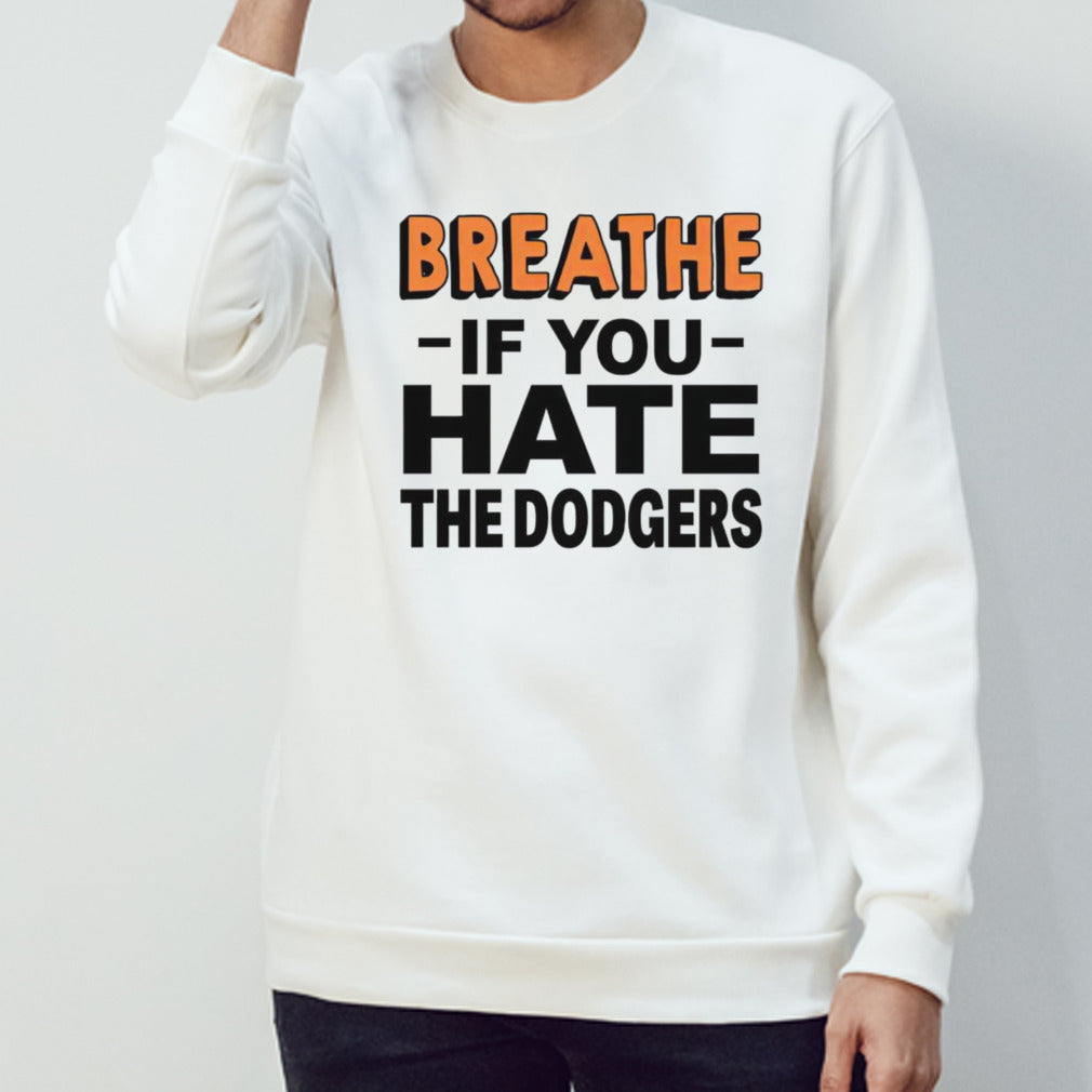 Breathe if you hate the Dodgers shirt