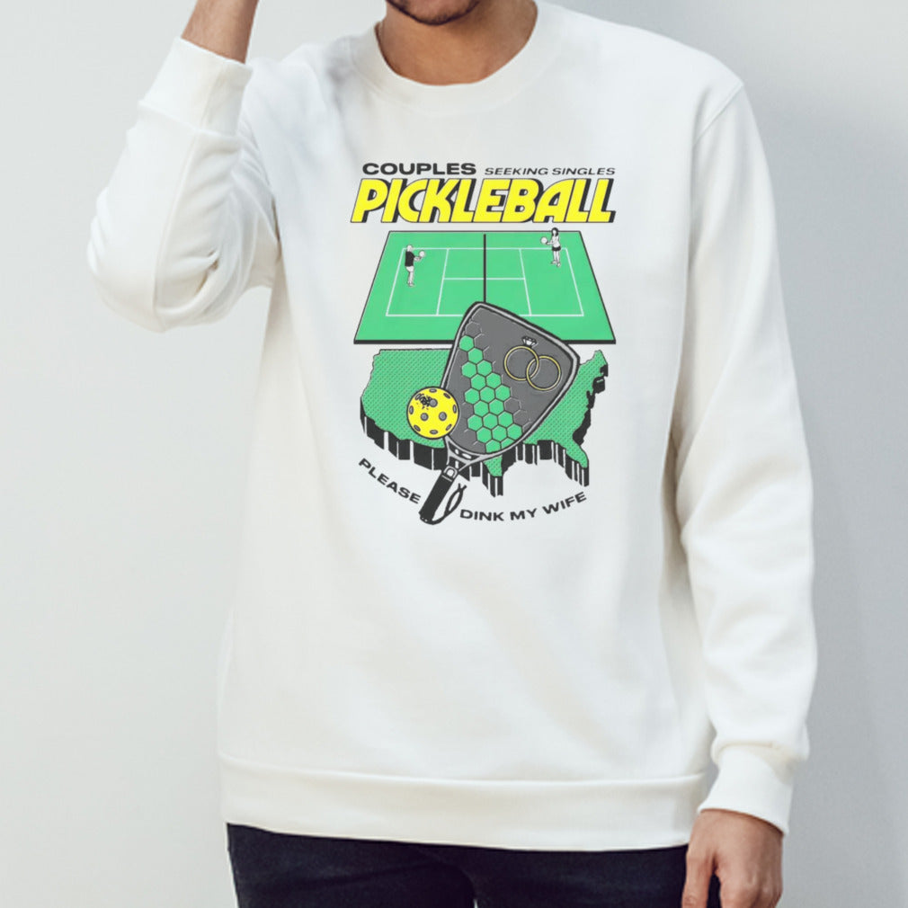 Couples Seeking Singles Pickleball Please Dink My Wife Shirt
