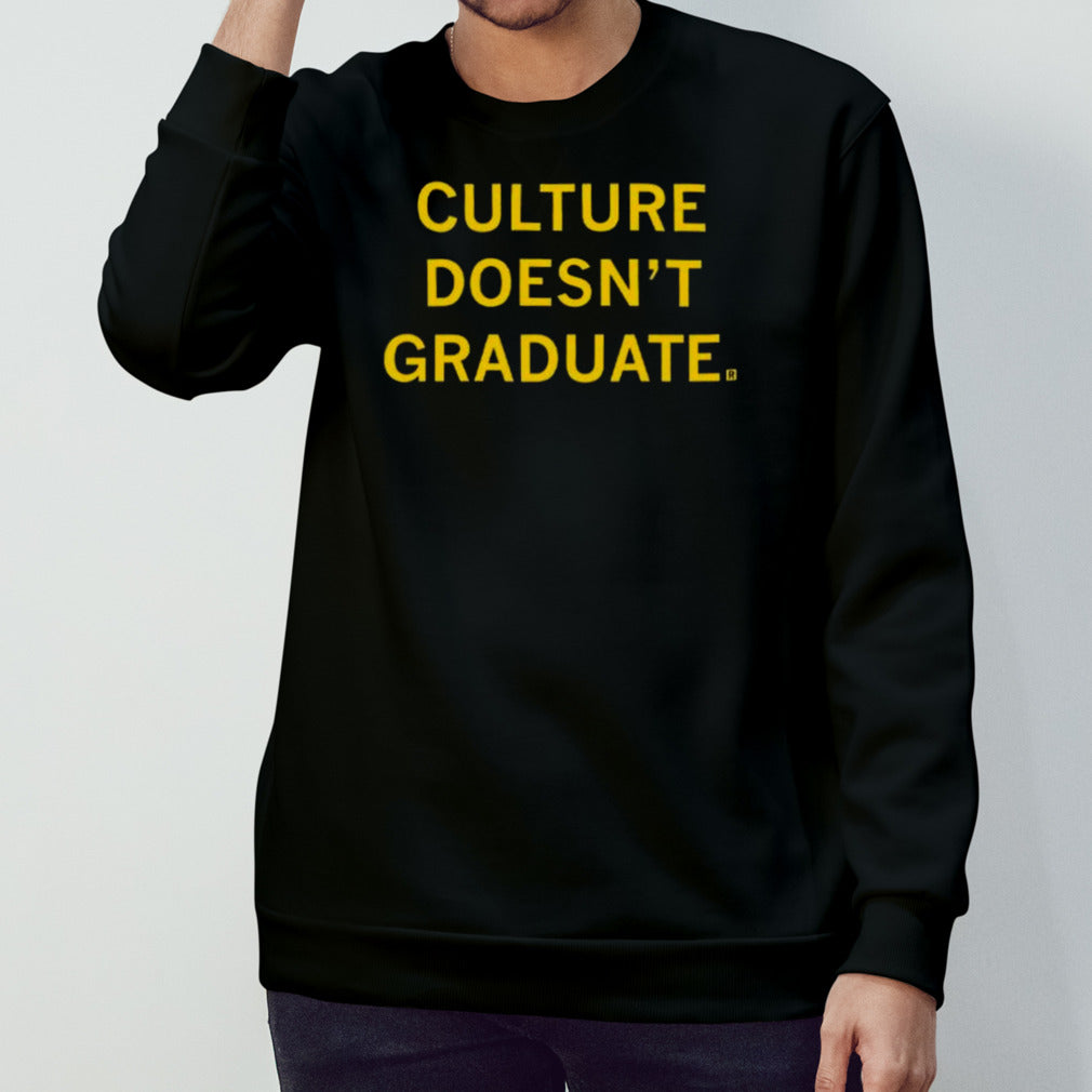 Culture Doesn’t Graduate Shirt