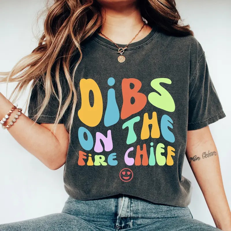 Dibs On The Fire Chief Shirt Fire Chief's Wife Shirt Fireman's Wife Shirt Fire Chief Shirt Wife Of Fire Chief Shirt Fireman Girlfriend