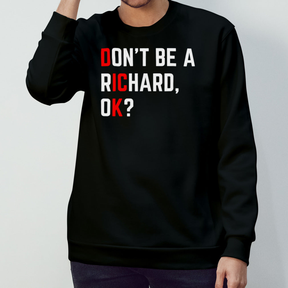 DonT Be A Richard Funny Dick Joke Meme shirt