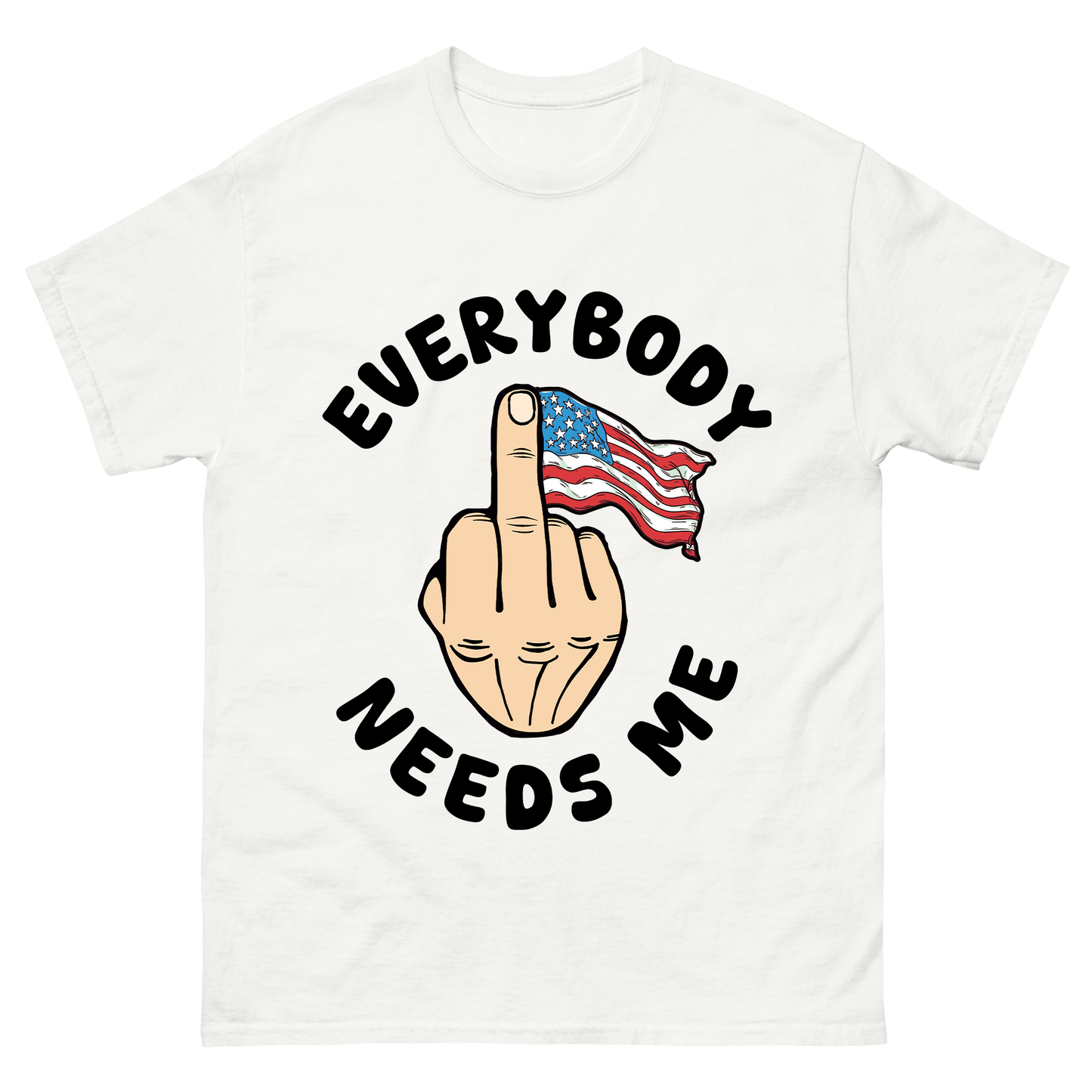 Everybody Needs Me American Flag T-Shirt