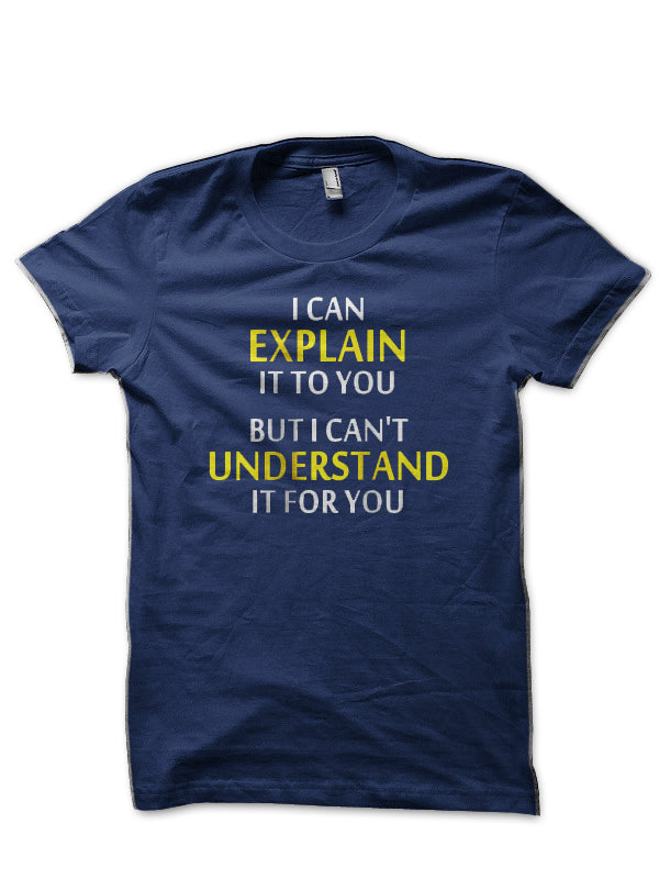 Engineers Motto Can’t Understand Navy Blue T-Shirt