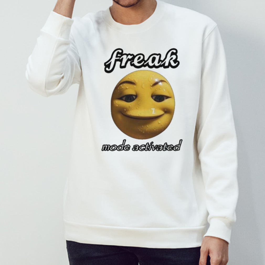 Freak mode activated shirt