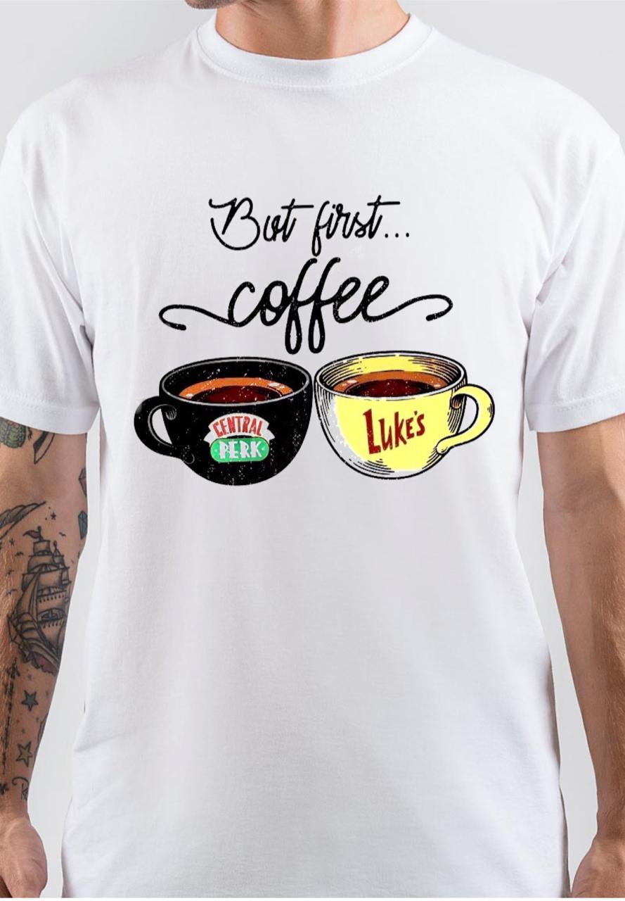 Friends And Schitt’s Creek Coffee First T-Shirt