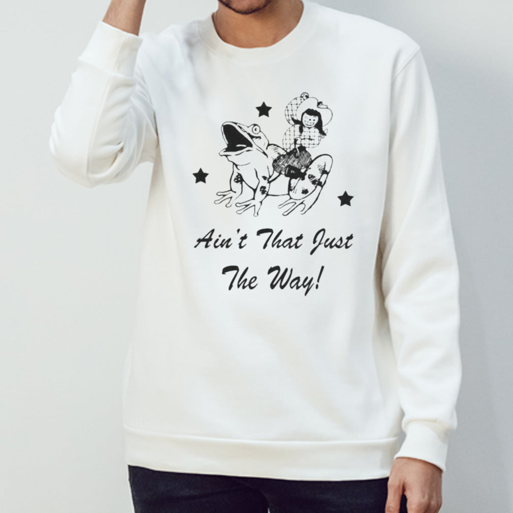 Frog Ain’t That Just The Way T-shirt