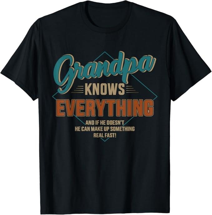 Funny Grandpa Shirt, Gift For Grandfather, Funny Grandpa Knows Everything T-Shirt Menswear Casual Cotton Top