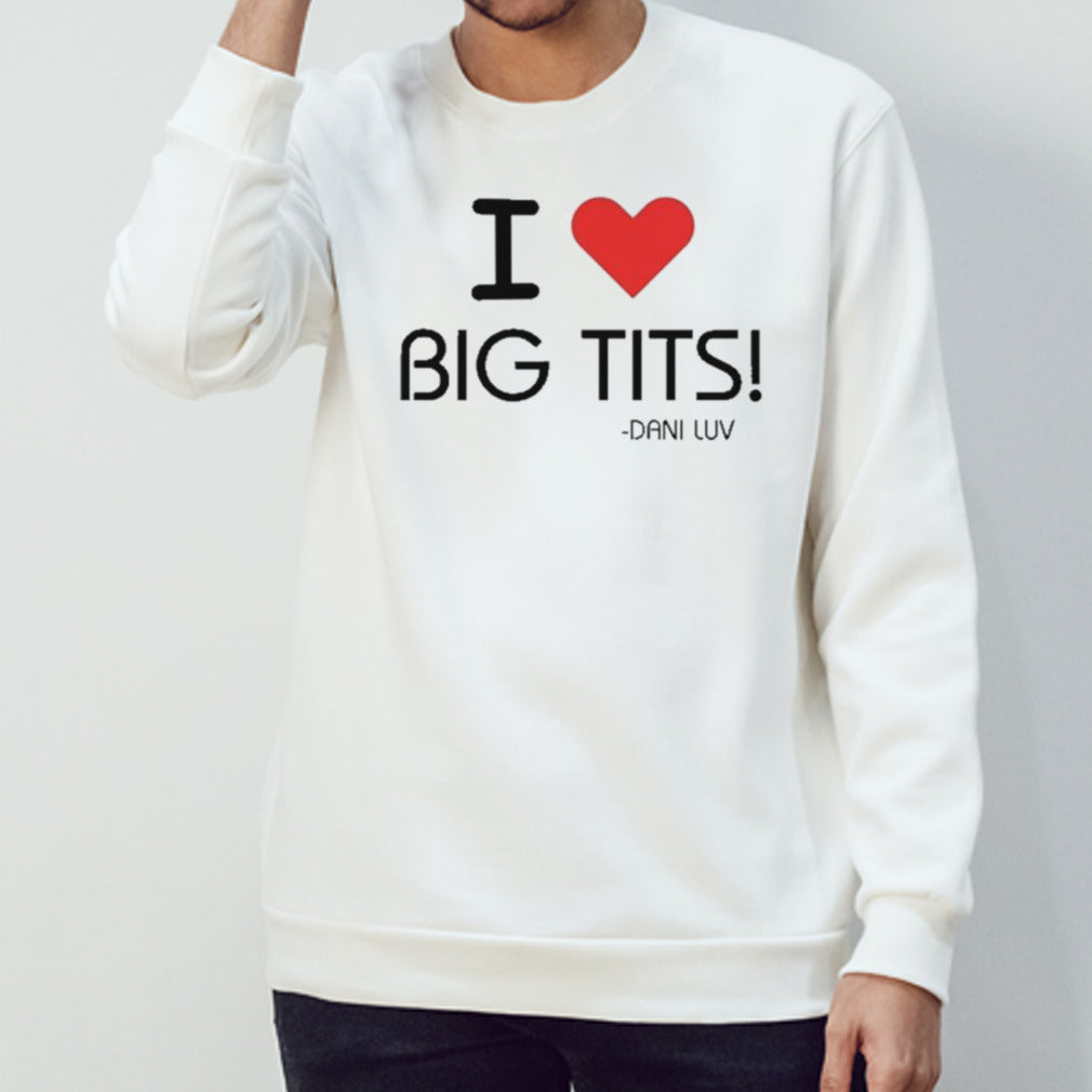 I Love Big Tits Dani Luv shirt