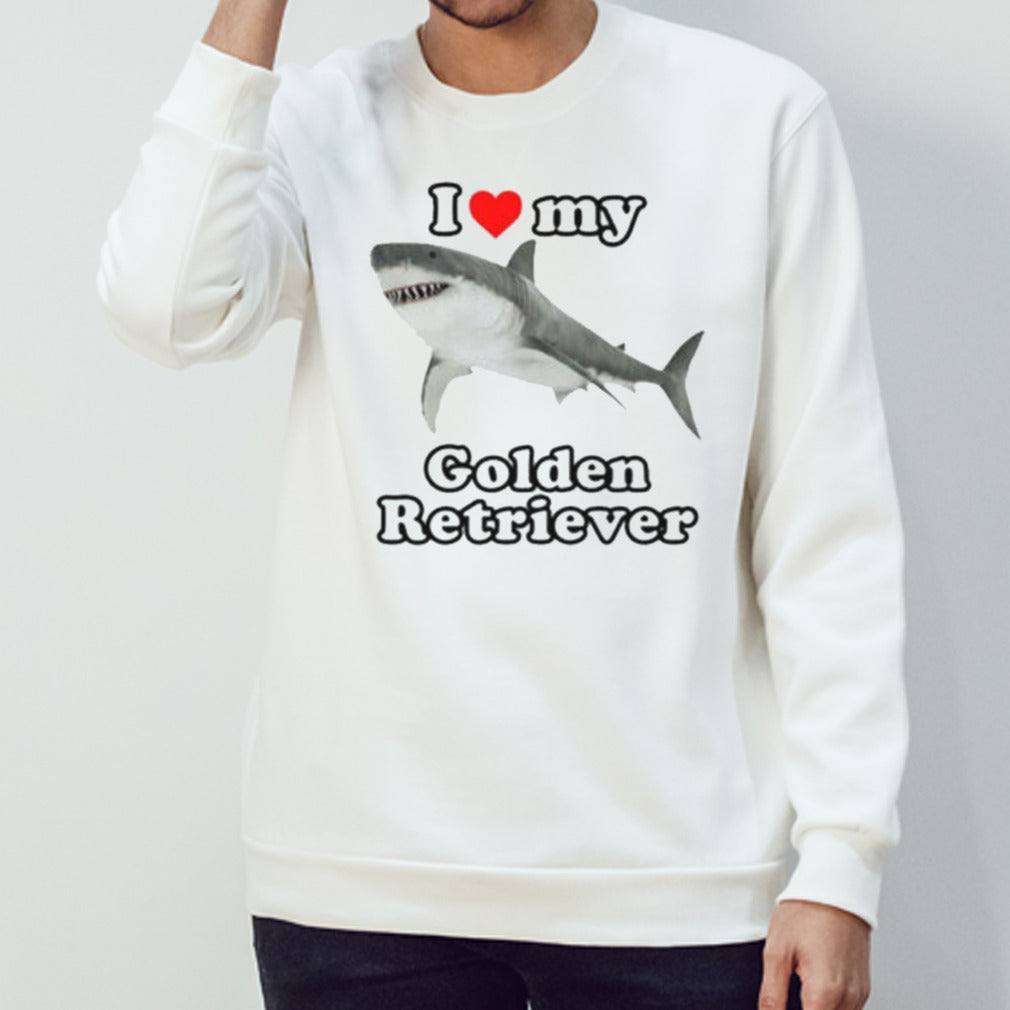 I Love My Golden Retriever White Shark shirt