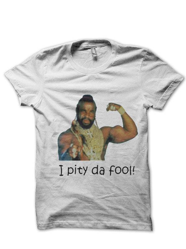 I Pity The Fool T-Shirt Style005