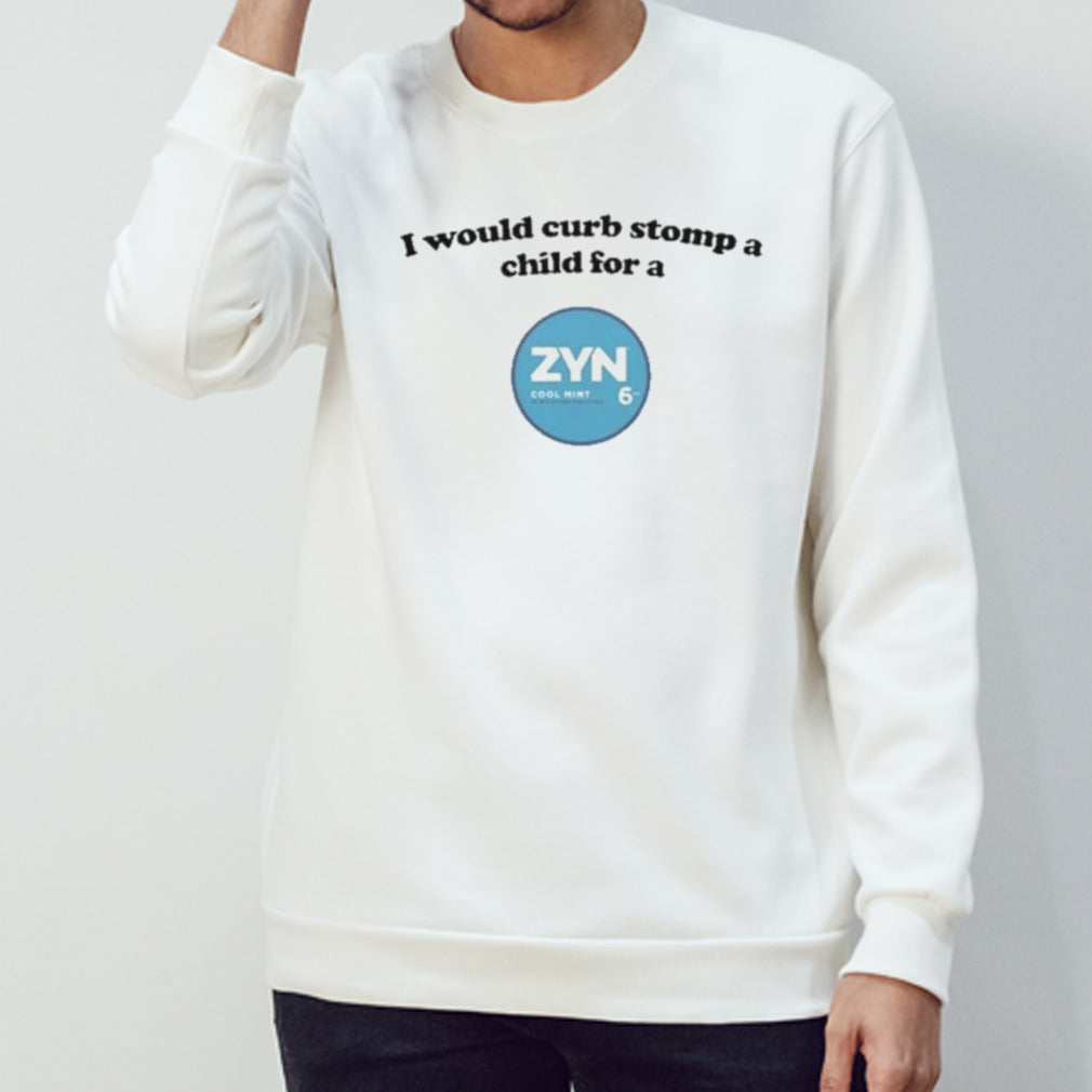 I Would Curb Stomp A Child For A Zyn Cool Mint Shirt