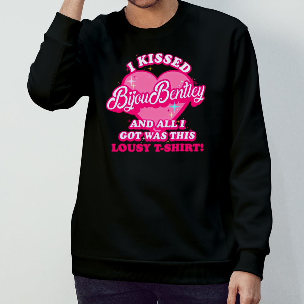 I kissed bijou bentley and all i got was this lousy t-shirt