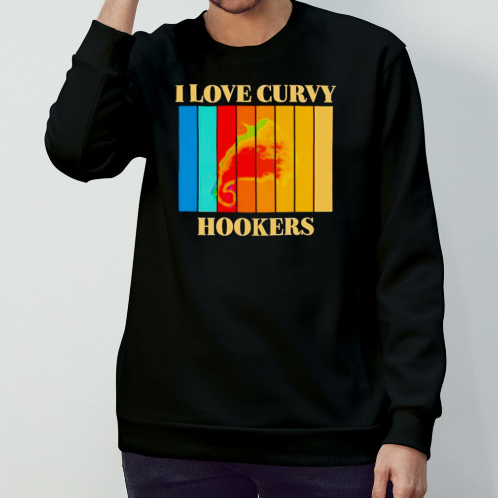 I love Curvy Hookers vintage shirt