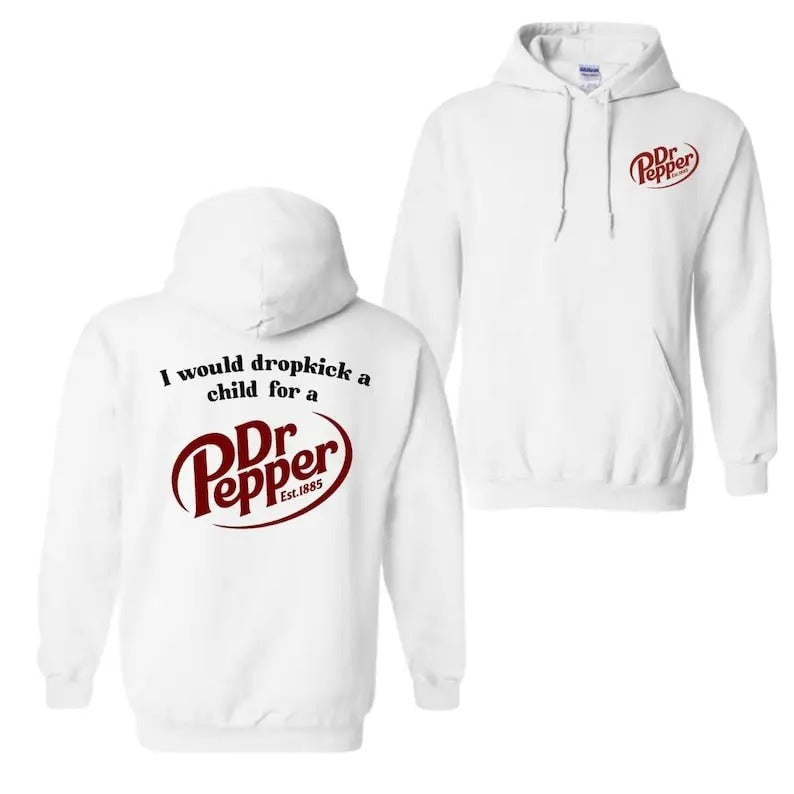 I would dropkick a child for a Pepper Can, Dr, Baby Pink T- Shirt, Hoodie & Sweater, Perfect Gift, Favorite Drink Gift, Gift for all season T-shirt, sweater and Hoodie