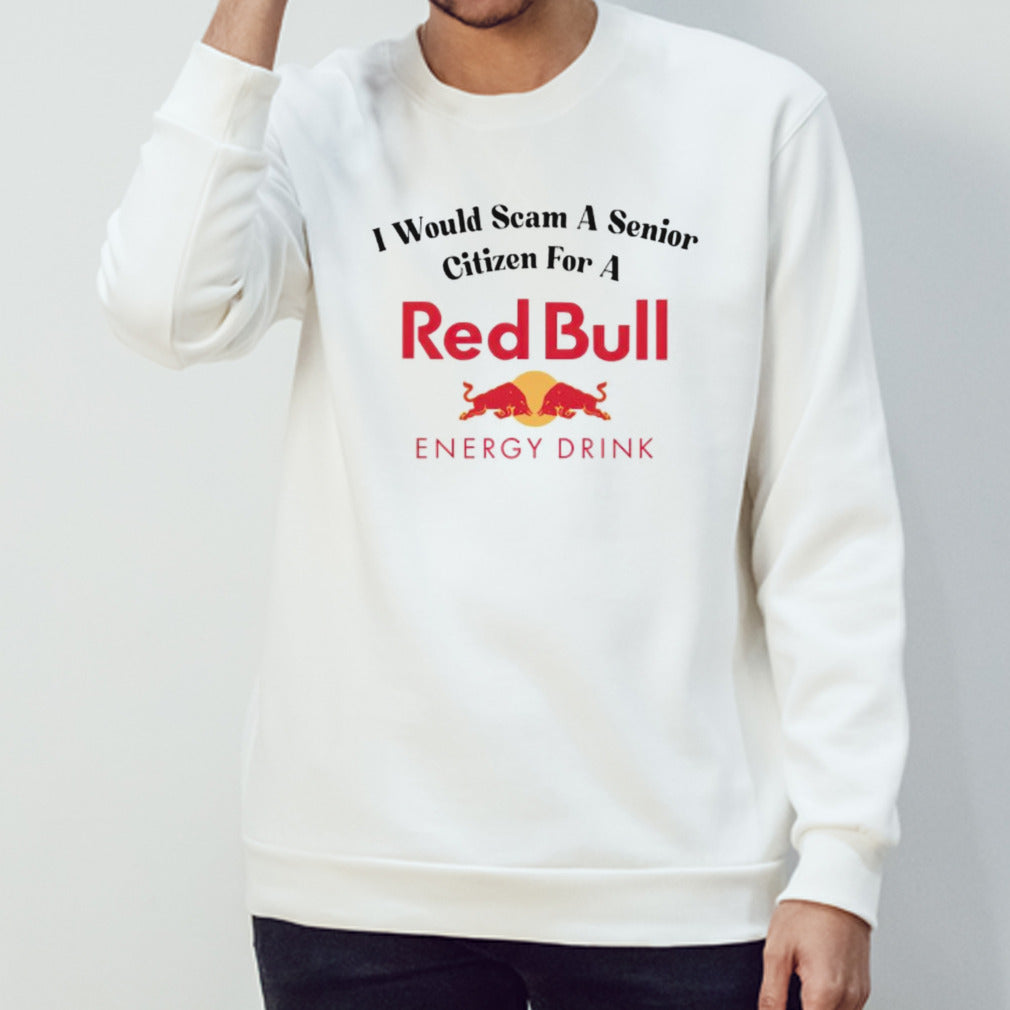 I would scam a senior Citizen for a Red Bull energy drink shirt