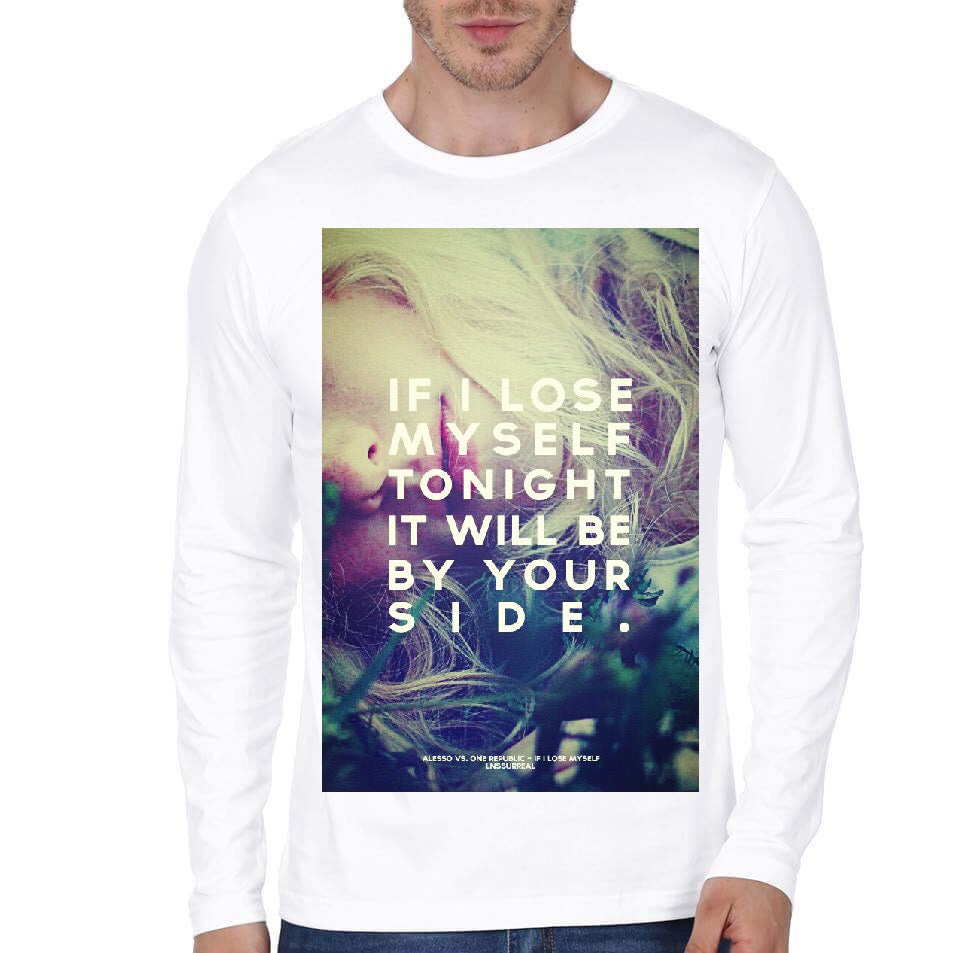 If I lose Myself Tonight It Will Be By Your Side White Full Sleeve T-Shirt