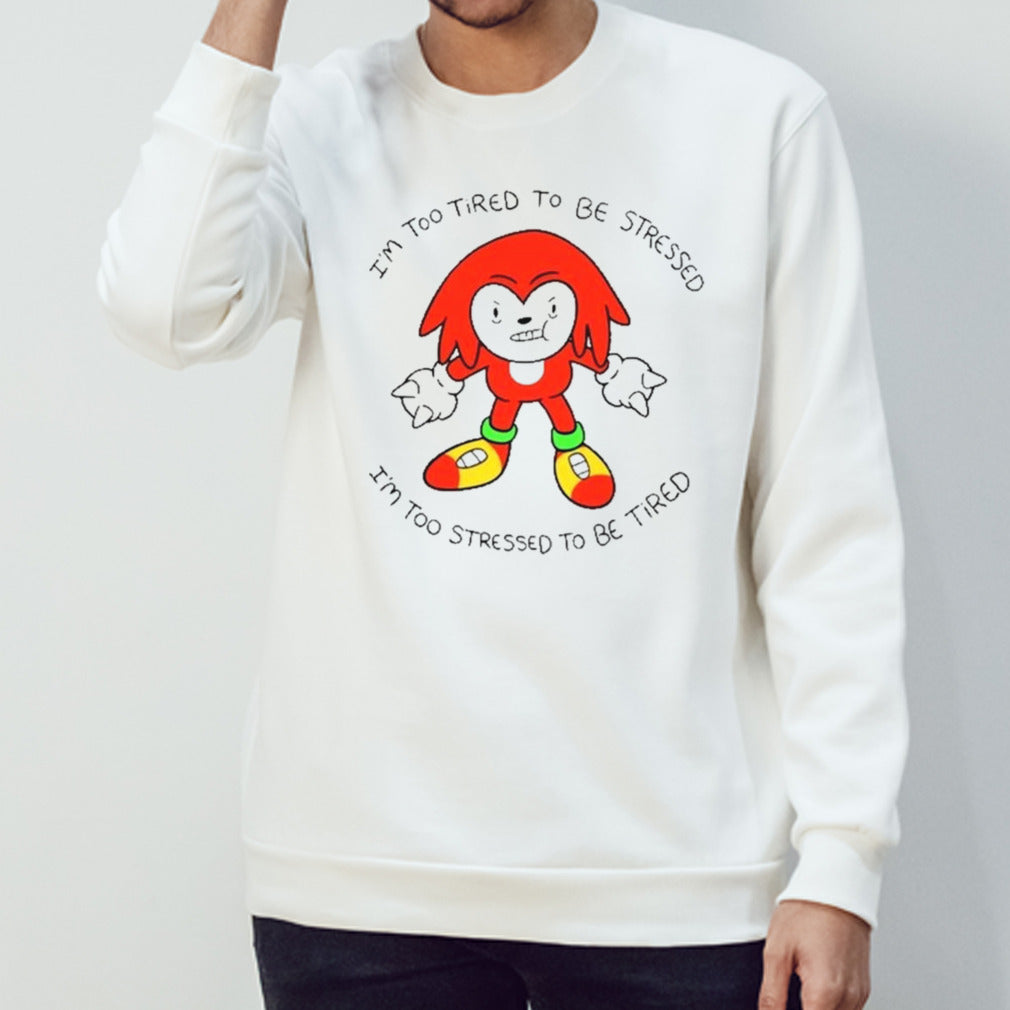 I’m Too Tired To Be Stress I’m Too Stressed To Be Tired Shirt