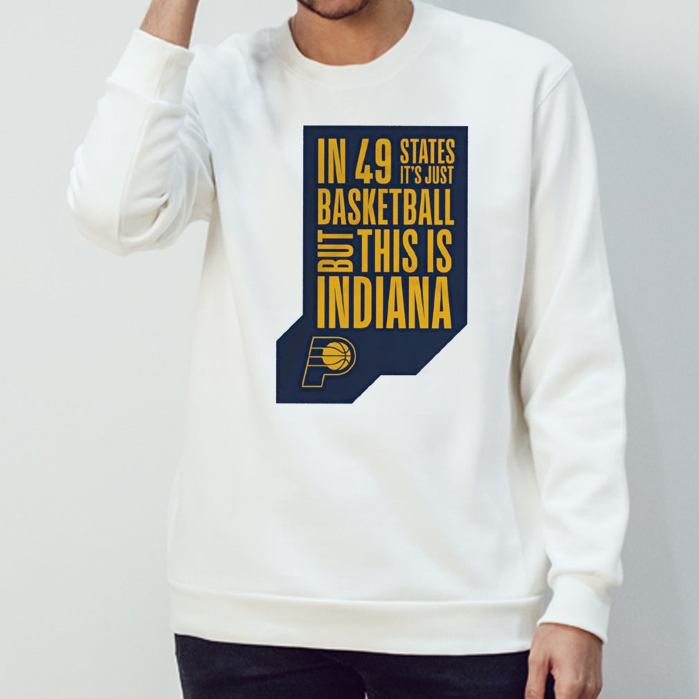 Indiana Pacers in 49 states it’s just basketball but this is Indiana shirt