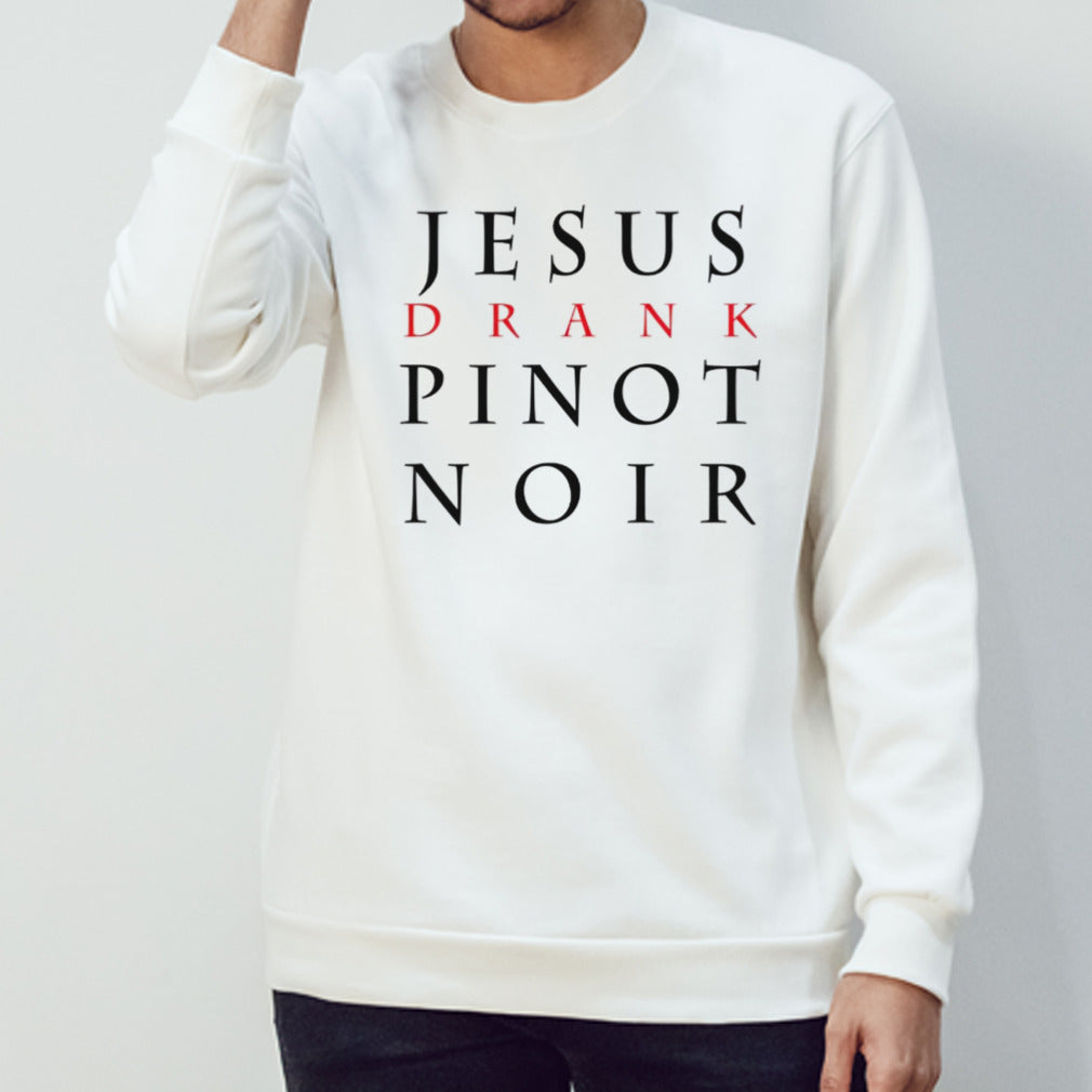 Jesus drank pinot noir shirt
