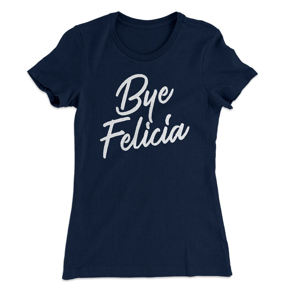 Bye Felicia Women's T-Shirt