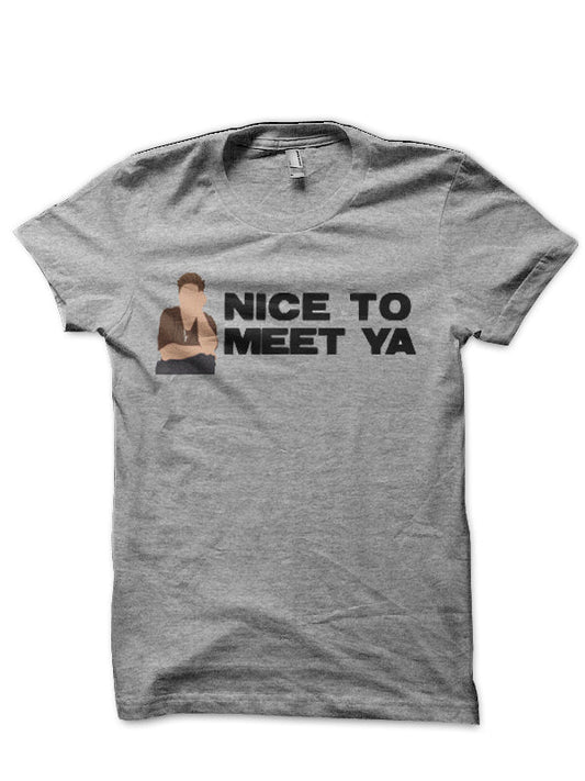 Nice To Meet Ya T-Shirt