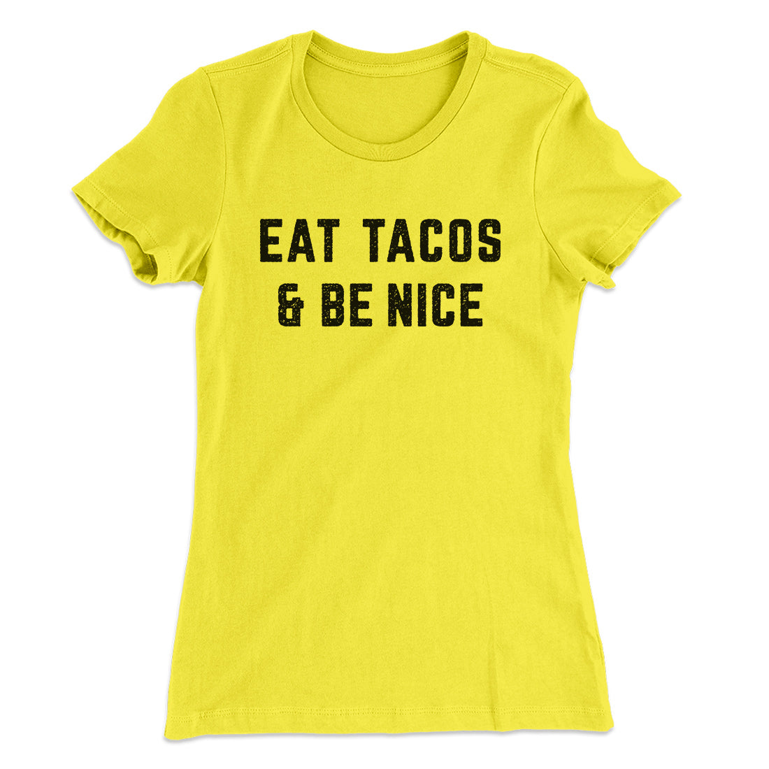 Eat Tacos And Be Nice Women's T-Shirt