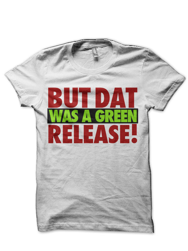 But That Was A Green T-Shirt