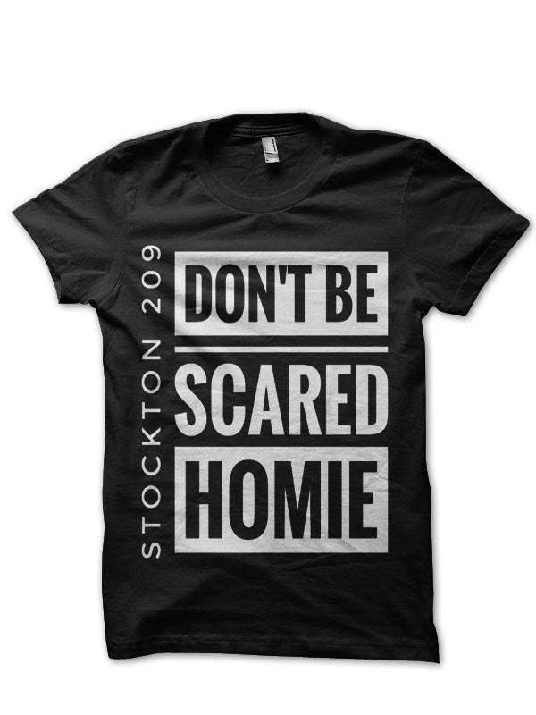 Don’t Be Scared Homie Stockton 209 Black T-Shirt