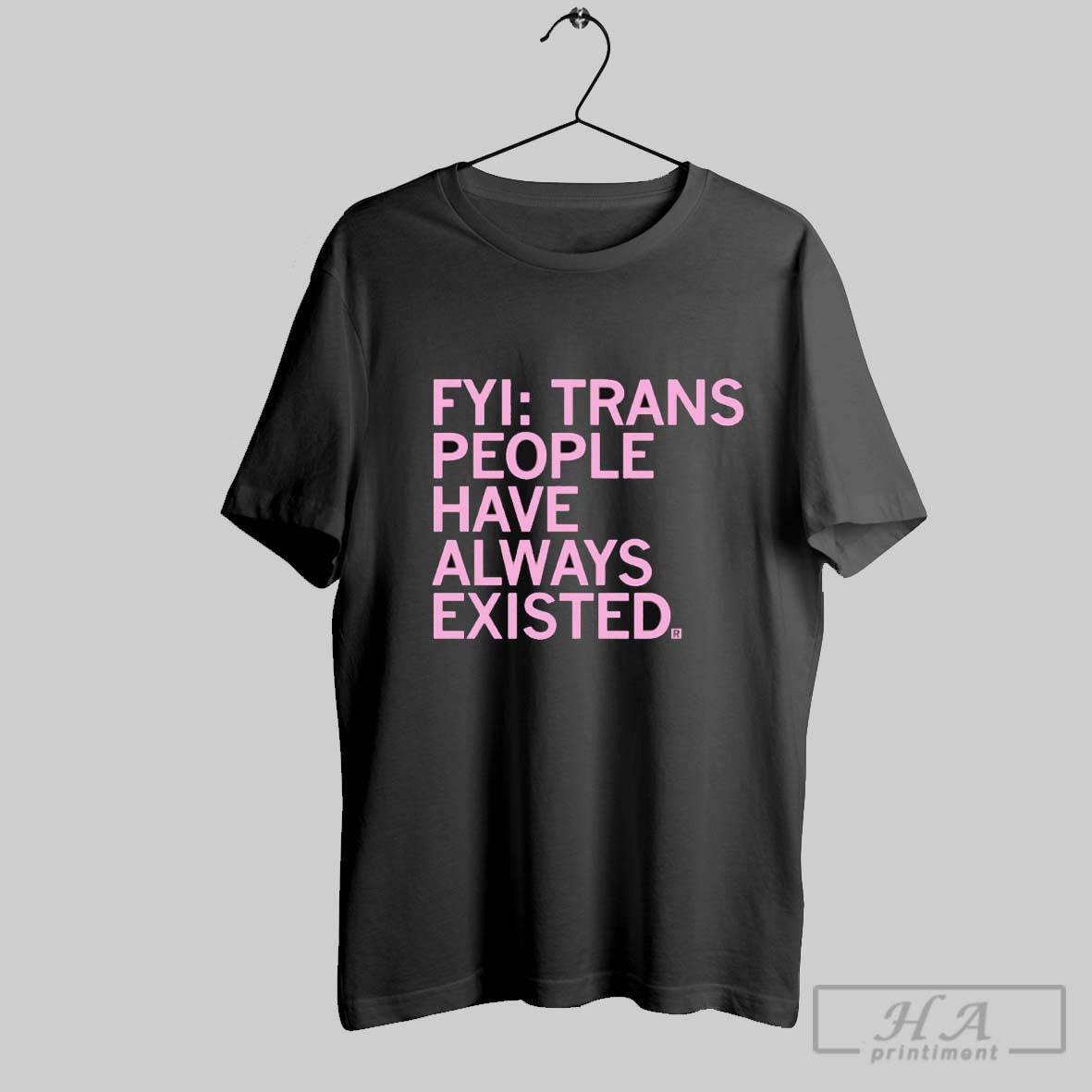 Trans People Have Always Existed Shirt