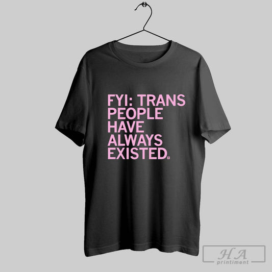 Trans People Have Always Existed Shirt