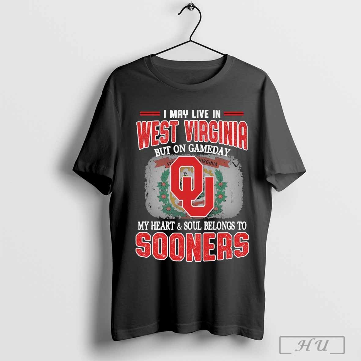 Top I May Live In West Virginia But On Gameday My Heart Soul Belongs To Oklahoma Sooners