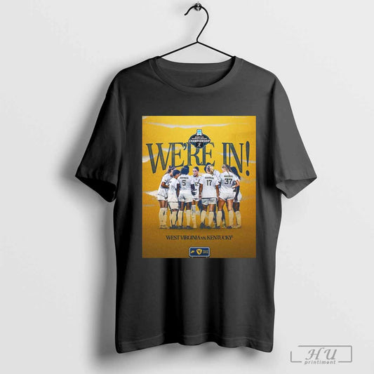 West Virginia Vs Kentucky We’re In 2024 DI Women’s Soccer Championship NCAA Poster T-shirt