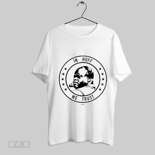 Top In Huff We Trust Unisex Sweatshirt T Shirt