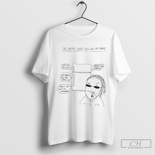 The Beers Were Calling His Name Shirt